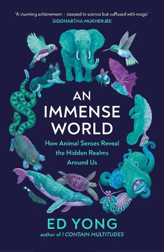 An Immense World: How Animal Senses Reveal the Hidden Realms Around Us (AS HEARD ON BBC RADIO 4 BOOK OF THE WEEK)