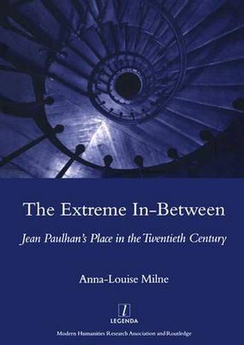 The Extreme In-Between: Jean Paulhan's Place in the Twentieth Century