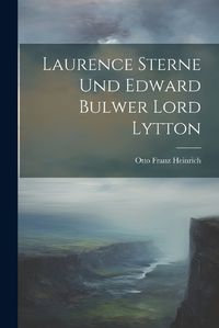 Cover image for Laurence Sterne und Edward Bulwer Lord Lytton