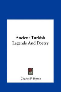 Cover image for Ancient Turkish Legends and Poetry