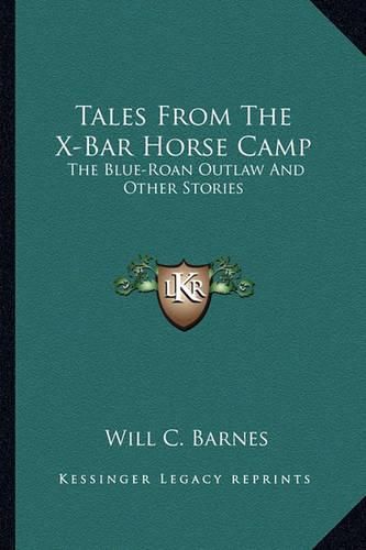 Cover image for Tales from the X-Bar Horse Camp: The Blue-Roan Outlaw and Other Stories