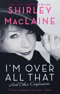 Cover image for I'm Over All That: And Other Confessions