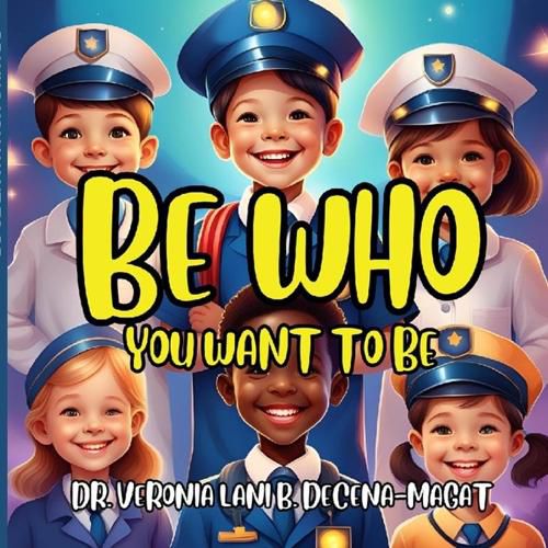 Cover image for Be Who You Want to Be