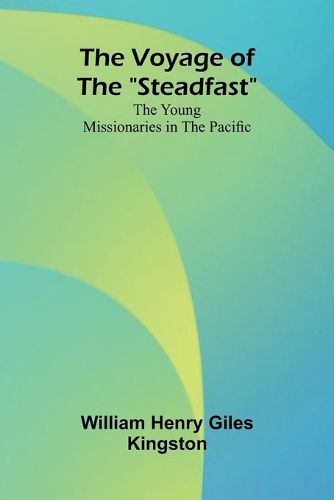 Cover image for The Voyage of the "Steadfast"