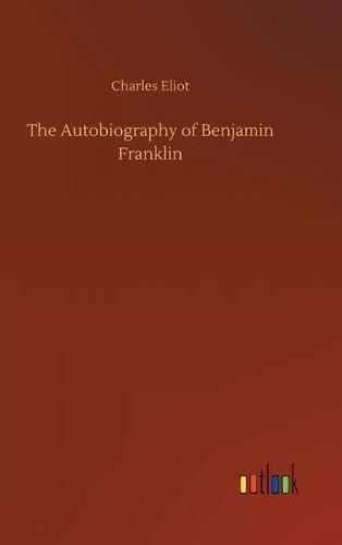 The Autobiography of Benjamin Franklin