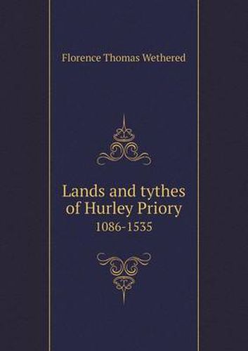 Cover image for Lands and Tythes of Hurley Priory 1086-1535