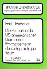 Cover image for Die Rezeption Der Us-Amerikanischen Literatur Der Postmoderne Im Deutschsprachigen Raum