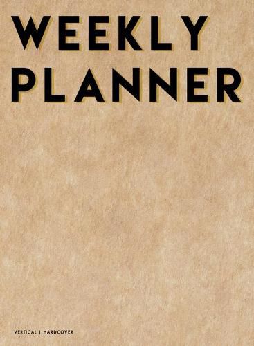 Cover image for Vertical Weekly Planner 2020-2021: 18 Month Hardcover Weekly, Monthly & Yearly Planner 2020 2021 - 8.25  x 10.75  July 2020 - December 2021 - 2 Pages per Week - 1 Column per Day - Hourly Increments