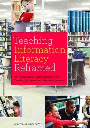 Cover image for Teaching Information Literacy Reframed: 50+ Framework-Based Exercises for Creating Information-Literate Learners