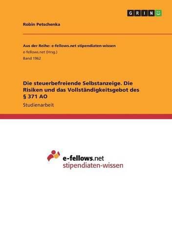 Cover image for Die steuerbefreiende Selbstanzeige. Die Risiken und das Vollstandigkeitsgebot des  371 AO