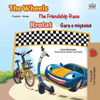 Cover image for The Wheels The Friendship Race (English Albanian Bilingual Children's Book)