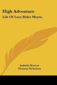 Cover image for High Adventure: Life of Lucy Rider Meyer,