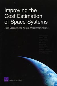 Cover image for Improving the Cost Estimation of Space Systems: Past Lessons and Future Recommendations