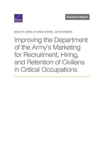 Cover image for Improving the Department of the Army's Marketing for Recruitment, Hiring, and Retention of Civilians in Critical Occupations