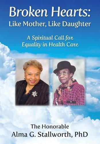 Broken Hearts: Like Mother, Like Daughter: A Spiritual Call for Equality in Health Care