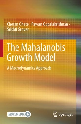 The Mahalanobis Growth Model, Chetan Ghate, Pawan Gopalakrishnan
