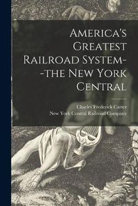 Cover image for America's Greatest Railroad System--the New York Central