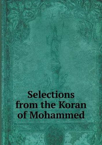 Cover image for Selections from the Koran of Mohammed