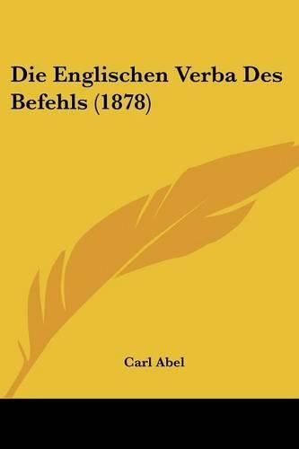 Cover image for Die Englischen Verba Des Befehls (1878)