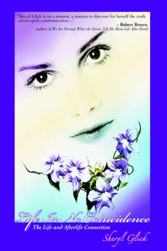 Cover image for Life Is No Coincidence: The Life and Afterlife Connection