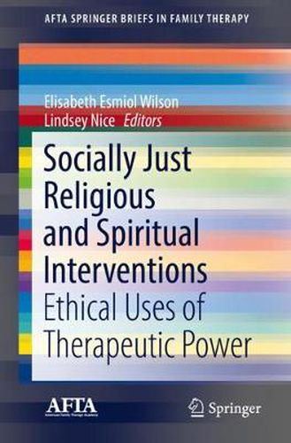 Cover image for Socially Just Religious and Spiritual Interventions: Ethical Uses of Therapeutic Power