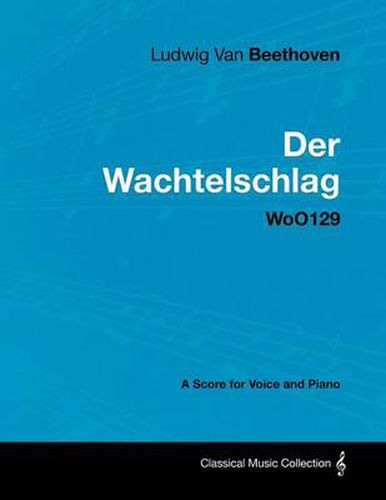 Cover image for Ludwig Van Beethoven - Der Wachtelschlag - WoO129 - A Score for Voice and Piano