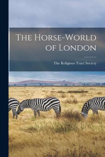 The Horse-World of London