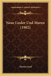 Cover image for Neue Lieder Und Maren (1902)