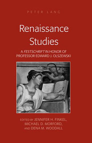 Renaissance Studies: A  Festschrift  in Honor of Professor Edward J. Olszewski