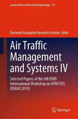 Cover image for Air Traffic Management and Systems IV: Selected Papers of the 6th ENRI International Workshop on ATM/CNS (EIWAC2019)