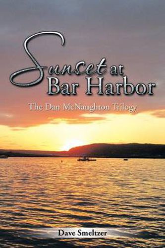 Cover image for Sunset at Bar Harbor: The Dan McNaughton Trilogy