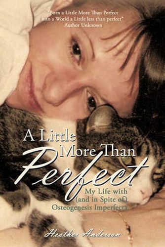 Cover image for A Little More Than Perfect: My Life with (and in Spite Of) Osteogenesis Imperfecta