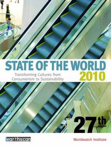State of the World 2010: Transforming Cultures from Consumerism to Sustainability
