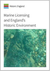 Cover image for Marine Licensing and England's Historic Environment