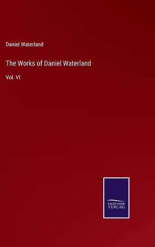 The Works of Daniel Waterland