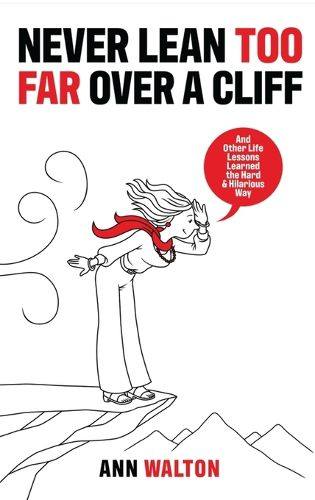 Cover image for Never Lean Too Far Over a Cliff