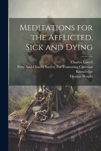 Cover image for Meditations for the Afflicted, Sick and Dying