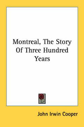 Cover image for Montreal, the Story of Three Hundred Years
