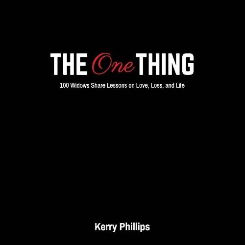 Cover image for The One Thing: 100 Widows Share Lessons On Love, Loss, And Life