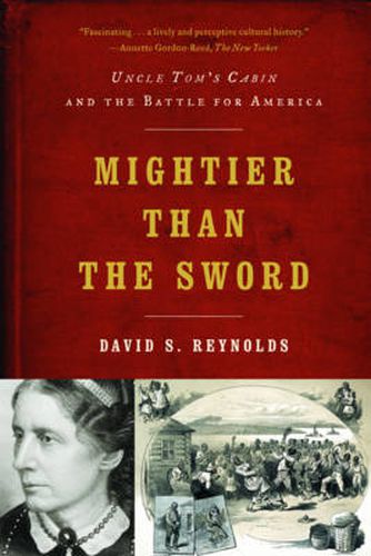 Mightier Than the Sword: Uncle Tom's Cabin and the Battle for America