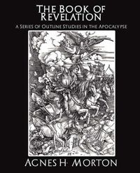 Cover image for The Book of Revelation a Series of Outline Studies in the Apocalypse