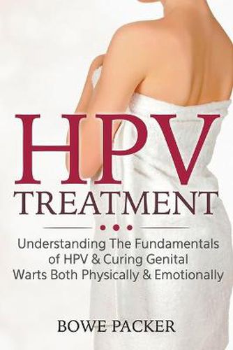 Cover image for HPV Treatment: Understanding The Fundamentals Of HPV & Curing Genital Warts Both Physically & Emotionally