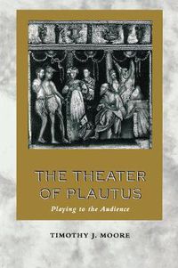 Cover image for The Theater of Plautus: Playing to the Audience