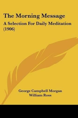 Cover image for The Morning Message: A Selection for Daily Meditation (1906)