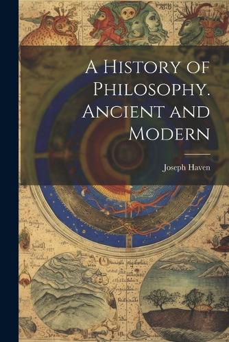 A History of Philosophy. Ancient and Modern