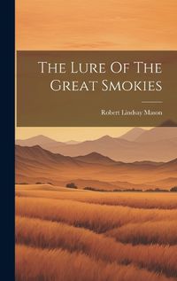 Cover image for The Lure Of The Great Smokies