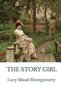 Cover image for The Story Girl: A novel by L. M. Montgomery narrating the adventures of a group of young cousins and their friends in a rural community on Prince Edward Island, Canada.
