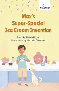 Cover image for Max's Super Special Ice Cream Invention