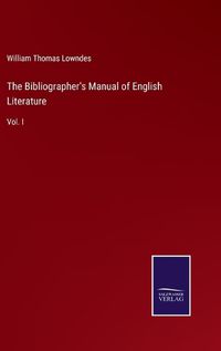 Cover image for The Bibliographer's Manual of English Literature