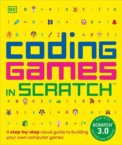 Cover image for Coding Games in Scratch: A Step-by-Step Visual Guide to Building Your Own Computer Games